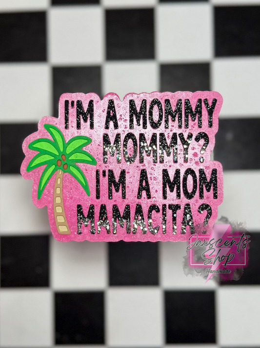 I’m a Mommy, Mamacita