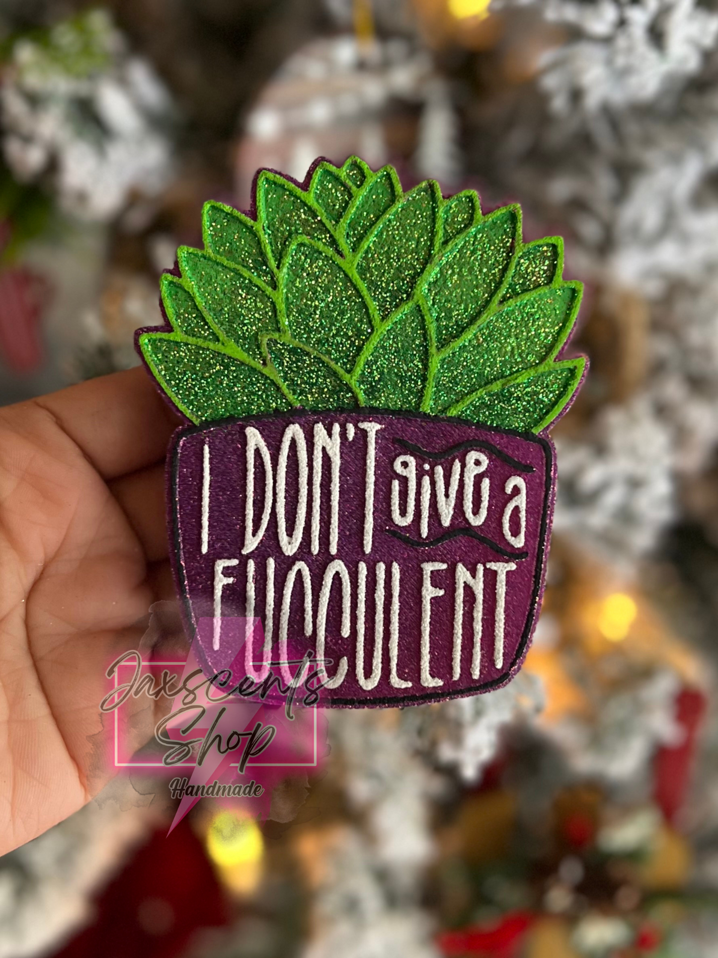 I Don’t Give A Fucculent