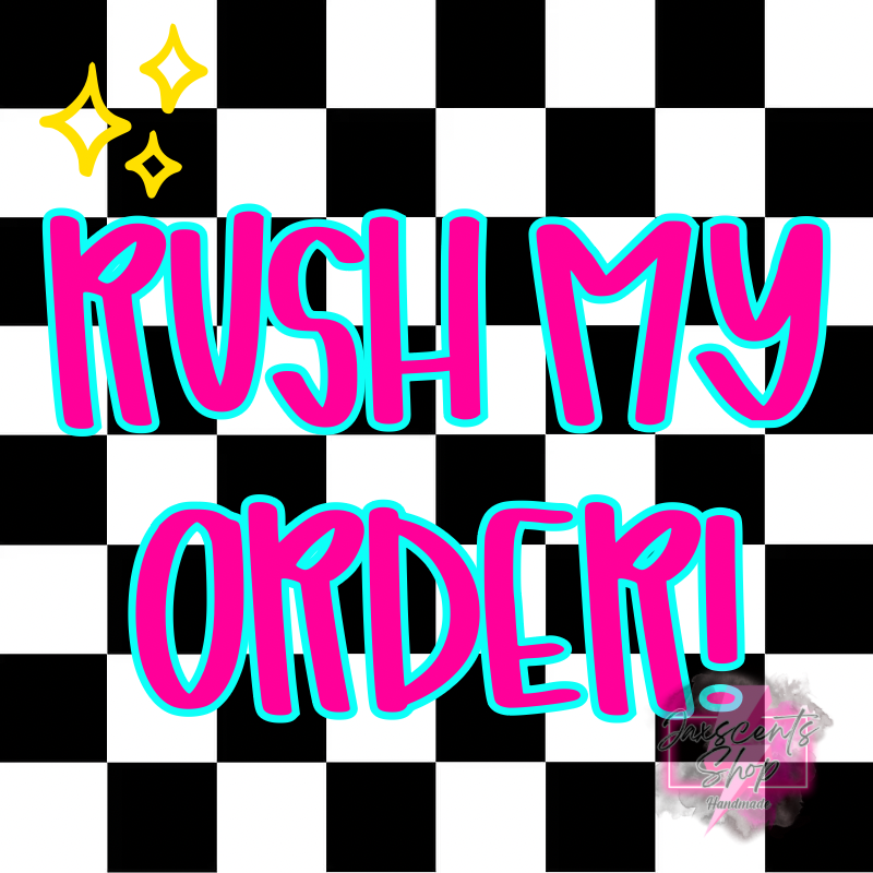 RUSH MY ORDER