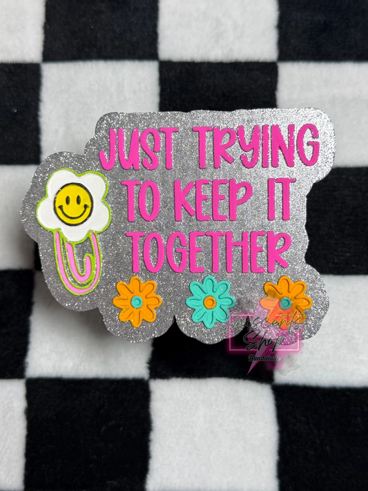 Just Trying to Keep it Together