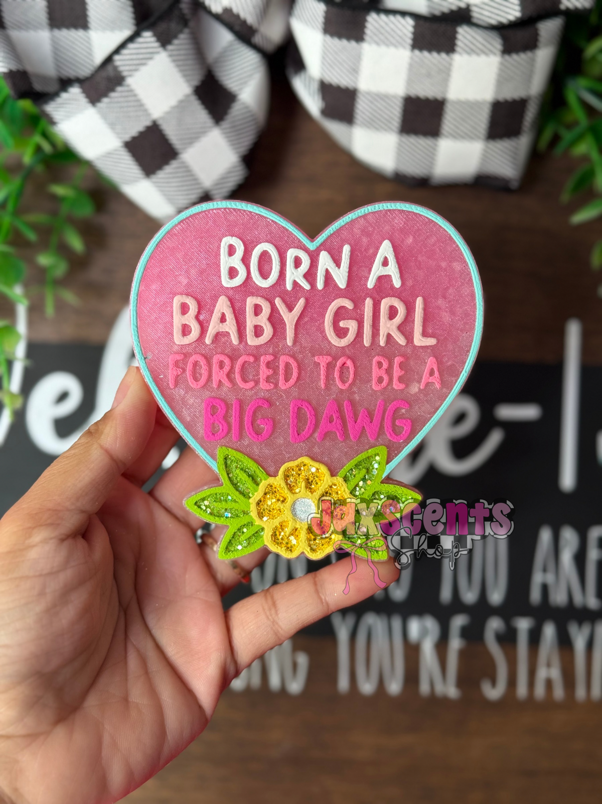 Born A Baby Girl Forced To Be A Big Dawg Car Freshie