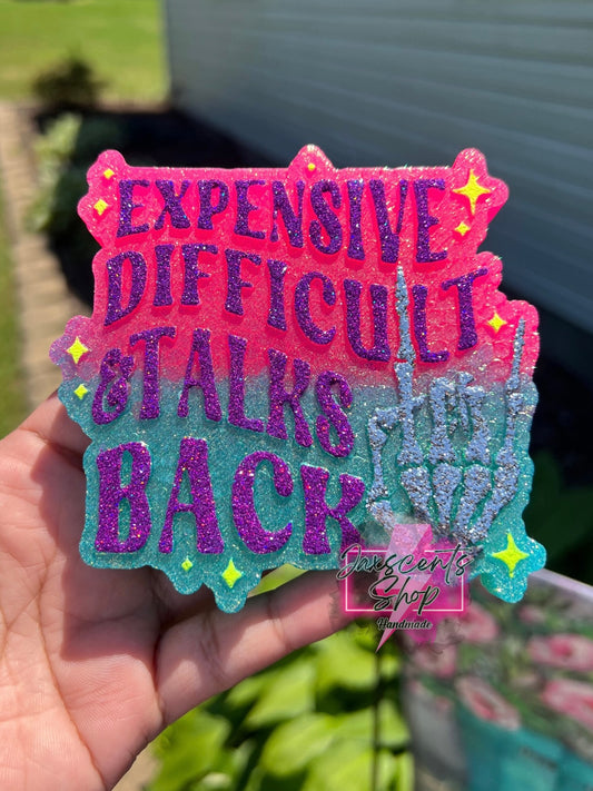 Expensive Difficult & Talks Back