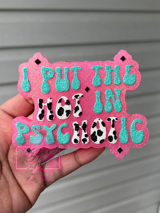 I put the hot in psychotic