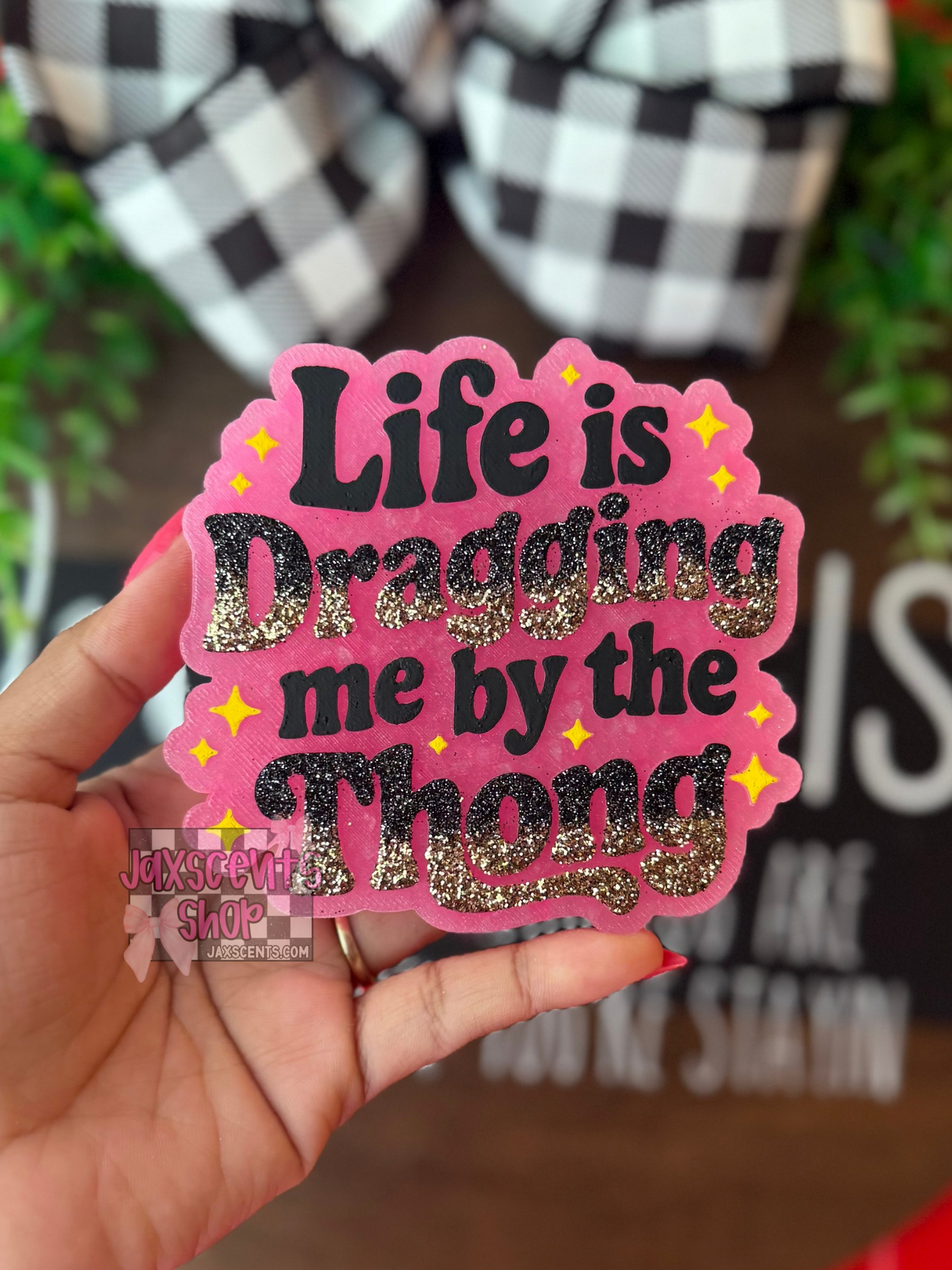 Life is Dragging me by the Thong Car Freshie