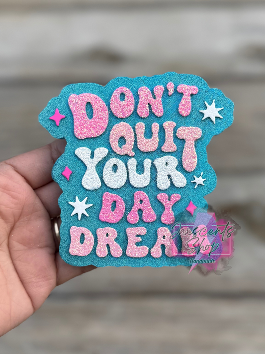 Don’t Quit Your Day Dream