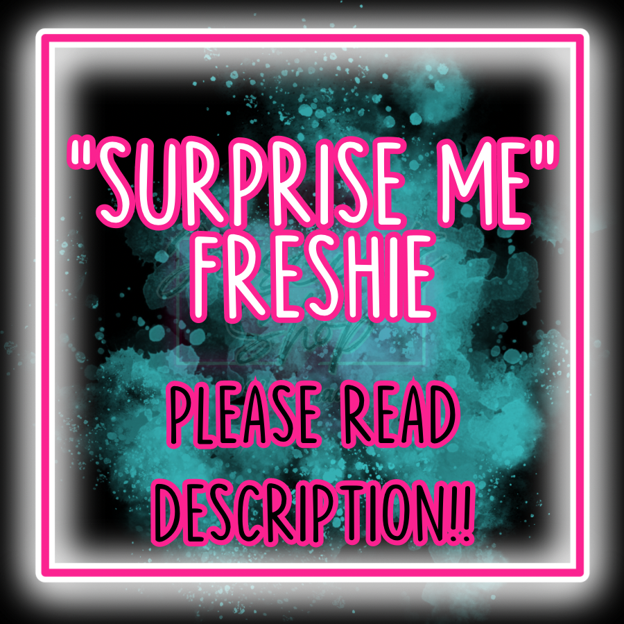 SURPRISE ME!!!! (PLEASE READ DESCRIPTION)