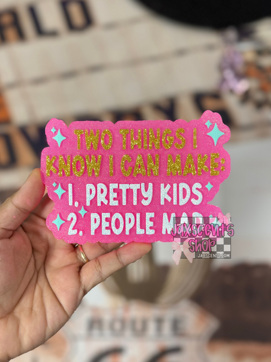 Two Things I Know I Can Make Car Freshie