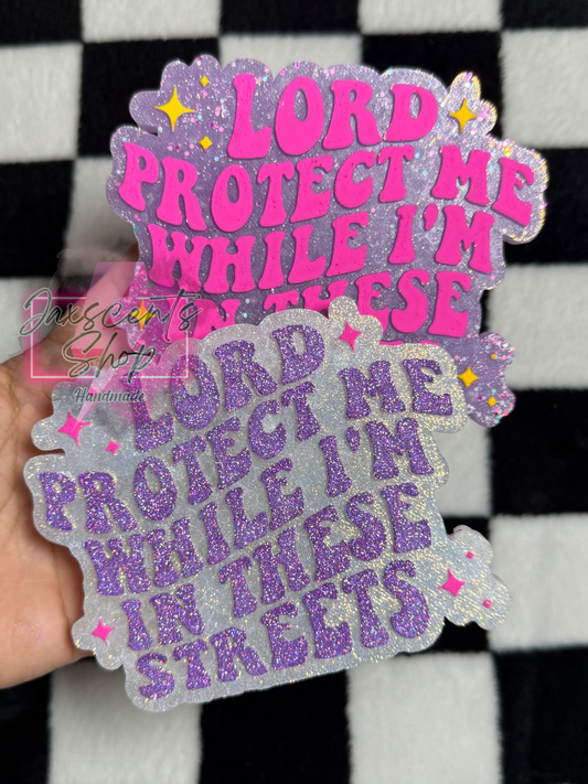 Lord Protect Me While I’m In These Streets