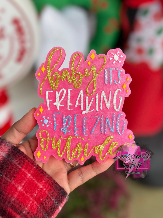 Baby It’s Freaking Freezing Outside