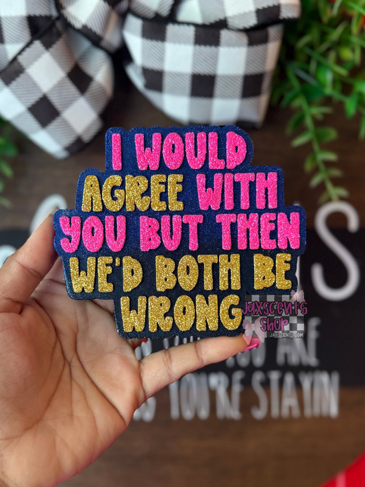 We’d Both Be Wrong Car Freshie