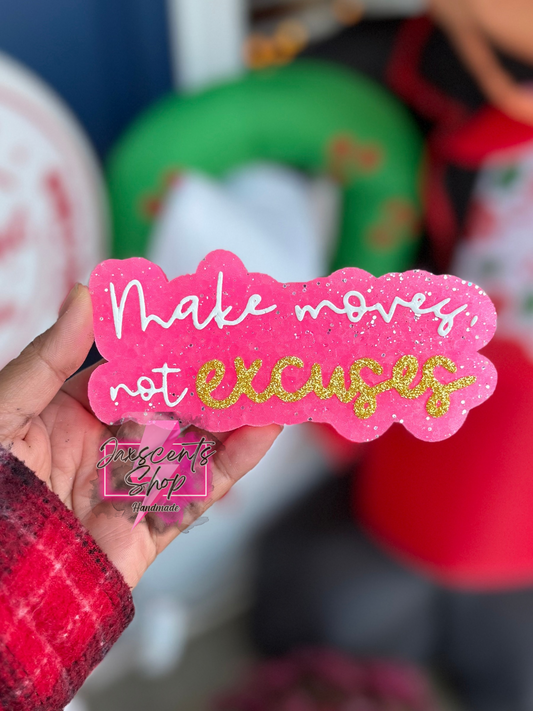 Make MOVES, not Excuses