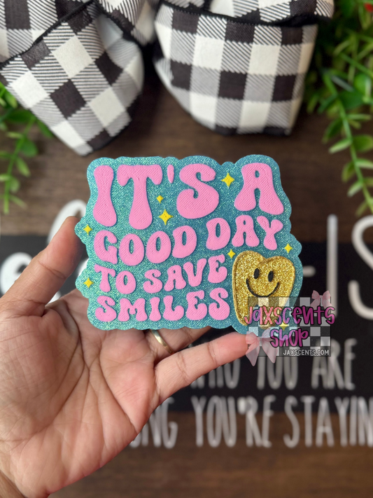 It’s a Good Day to Save Smiles Car Freshie