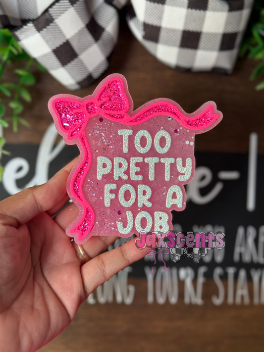 Too Pretty For A Job Car Freshie