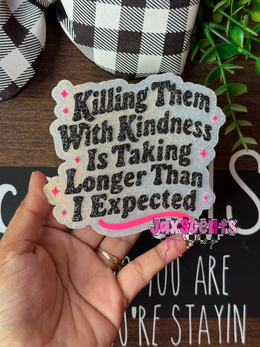 Killing Them With Kindness Car Freshie