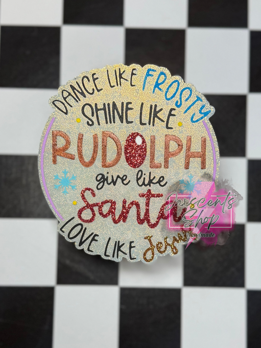 Dance Like Frosty, Shine Like Rudolph, Give Like Santa, & Love Like Jesus