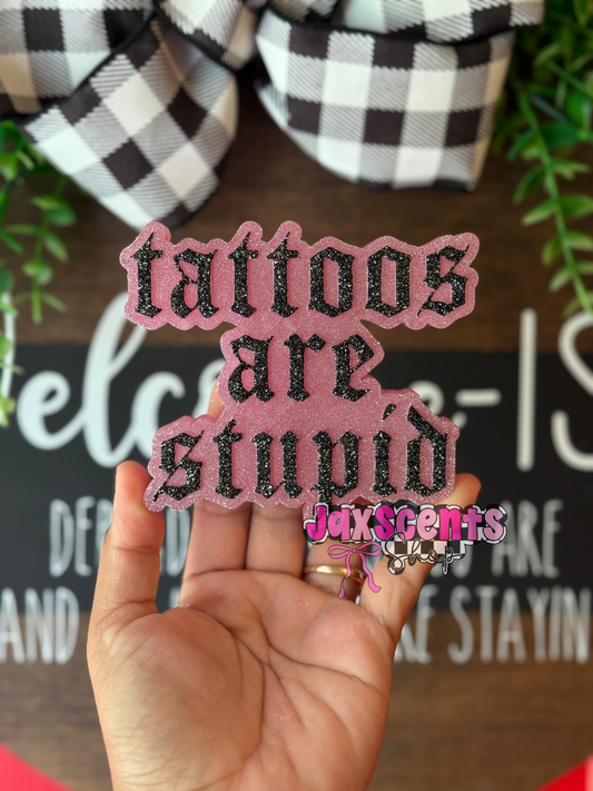 Tattoos Are Stupid Car Freshie