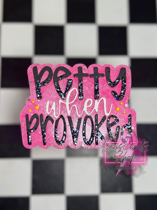 Petty When Provoked