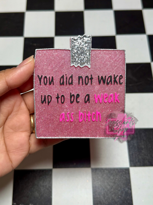 You Did Not Wake Up To Be A Weak Ass Bitch Note Pad