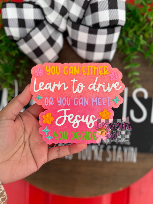 You Can Either Learn How To Drive Car Freshie