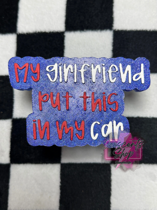 My Girlfriend Put This In My Car