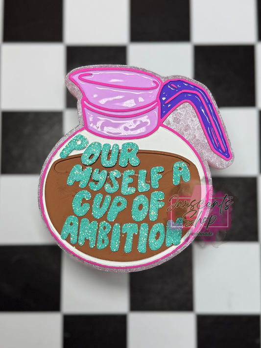 Pour Yourself a Cup of Ambition