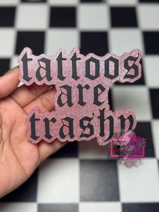 Tattoos Are Trashy