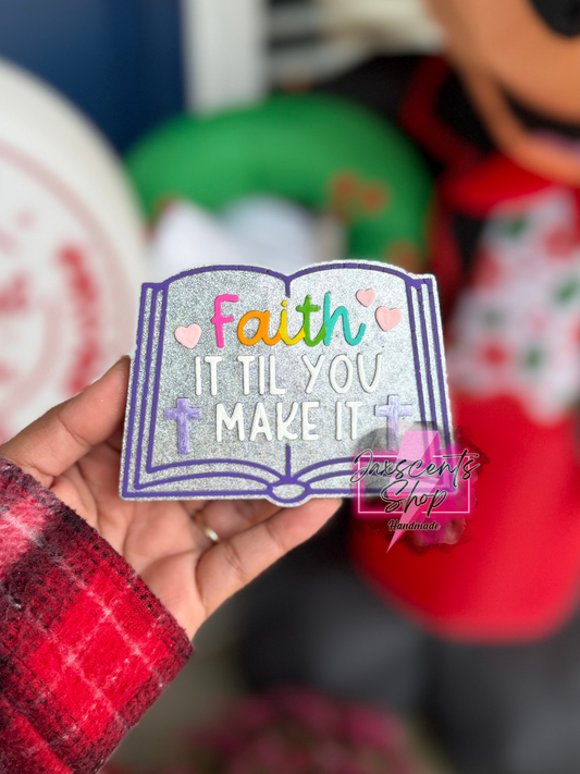 Faith It Til You Make It