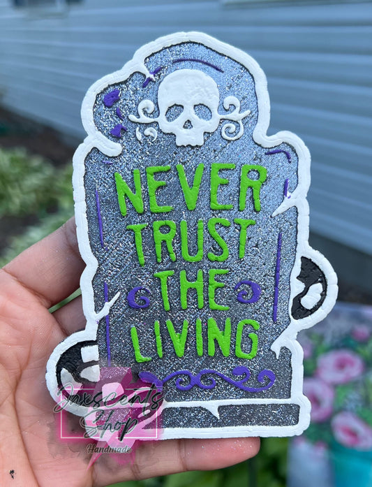 Never trust the living