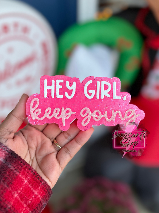 Hey Girl, Keep Going