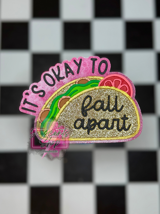 It’s Okay To Fall Apart Taco