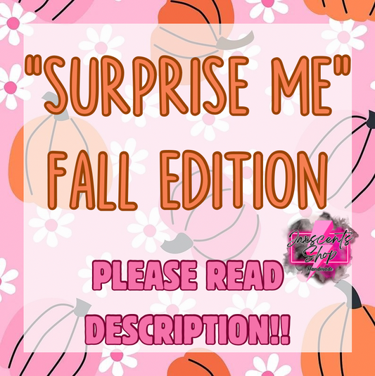 FALL EDITION - SURPRISE ME!!!! (PLEASE READ DESCRIPTION)
