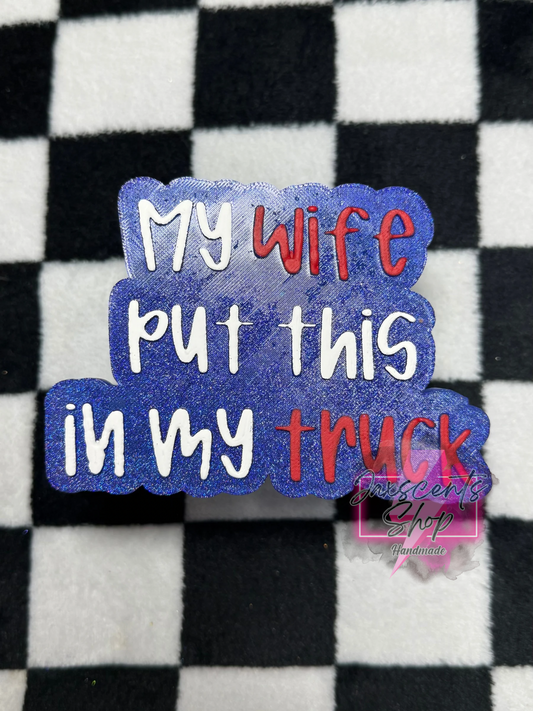 My Wife Put This In My Truck