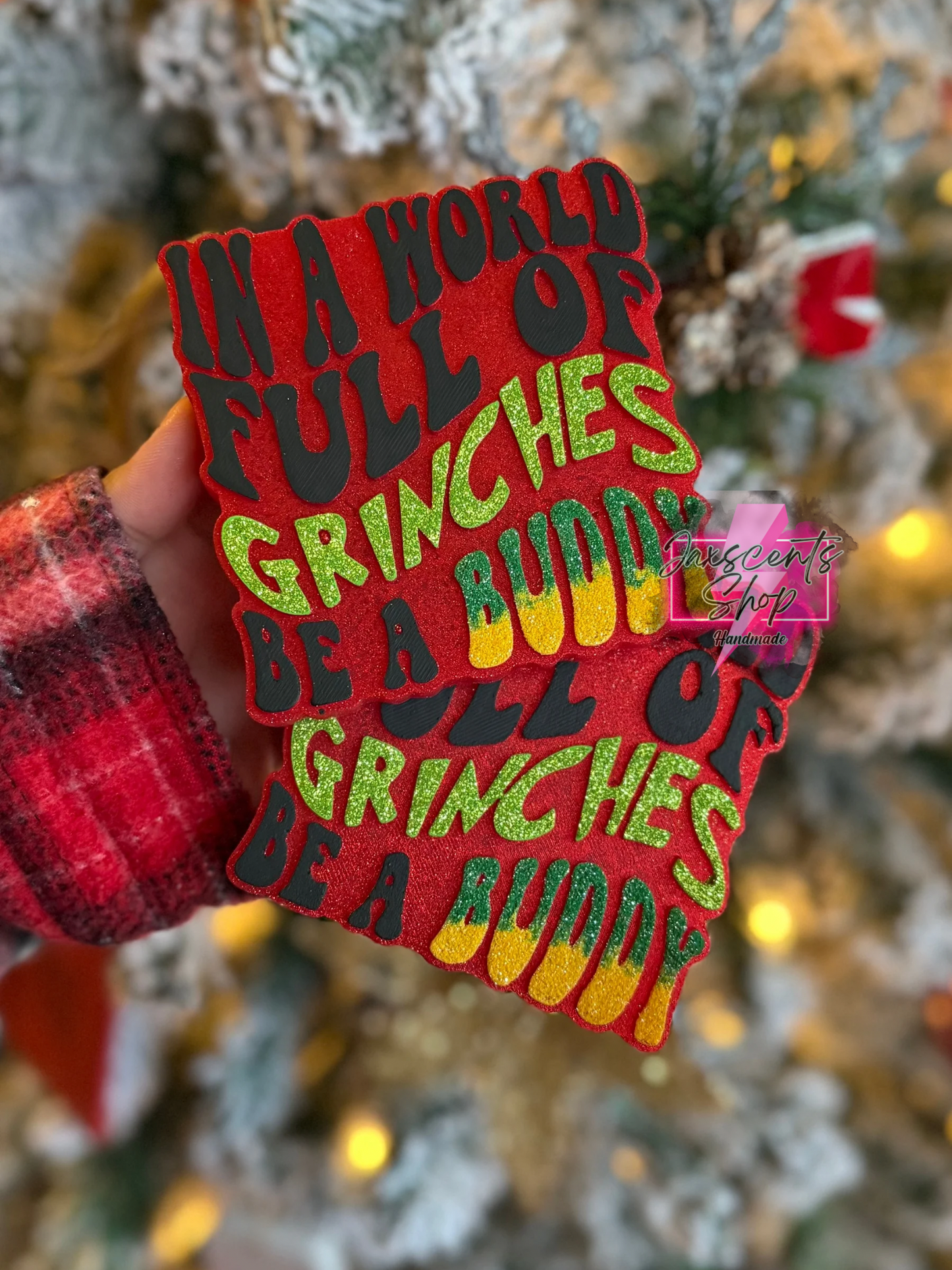 In A World Full Of Grinches Be A Buddy