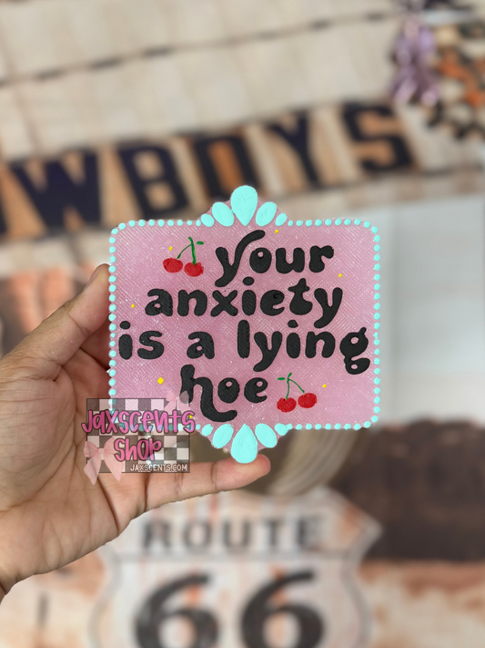 Your Anxiety Is A Lying Hoe Car Freshie