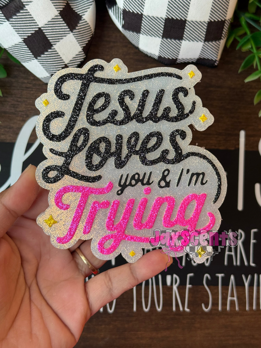 Jesus Loves You And I’m Trying Car Freshie