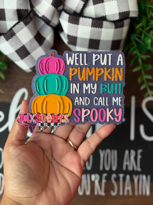 Well Put A Pumpkin In My Butt And Call Me Spooky Car Freshie